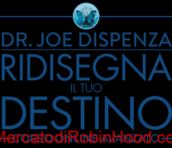 Dr. Joe Dispenza - Ridisegna il tuo destino