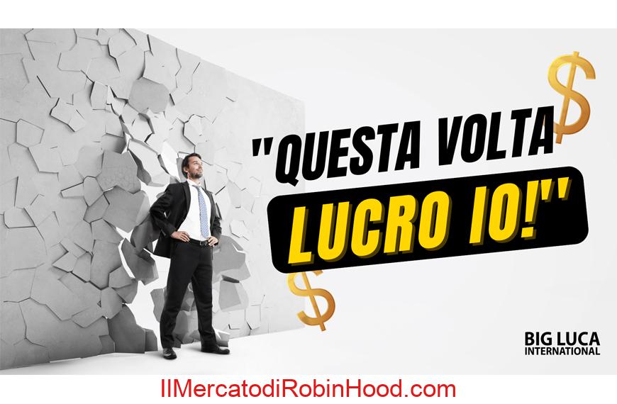 Questa volta lucro io - Big Luca