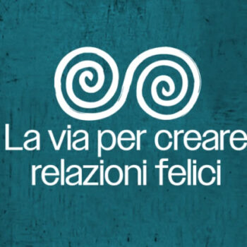 La Via Per Creare Relazioni Felici – Sol Livio
