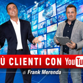 Più Clienti con YouTube – Frank Merenda